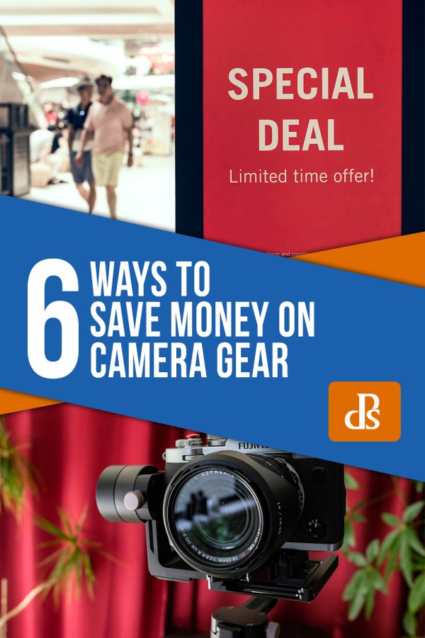 How to Save Money on Camera Gear: 6 Easy Ways